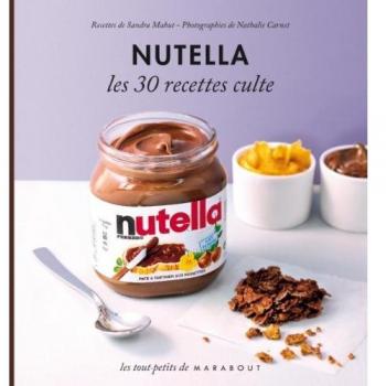 Les 30 Recettes Cultes...: Nutella