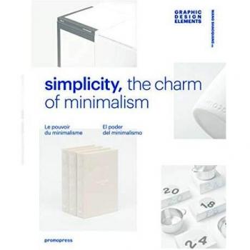 Simplicity. The charm of minimalism. Ediz. inglese, spagnola e francese