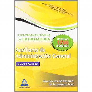 Auxiliares De Administración General De La Comunidad Autónoma De Extremadura. Simulacros De Examen De La Primera Fase