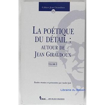 La Poétique Du Détail : Autour De Jean Giraudoux