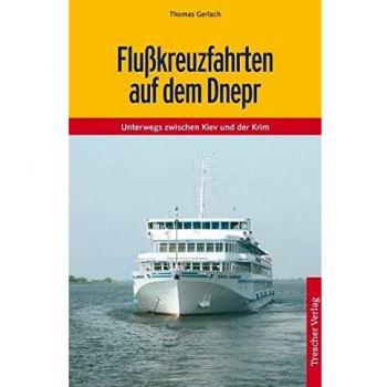 Flusskreuzfahrten auf dem Dnepr: Unterwegs zwischen Kiev und der Krim