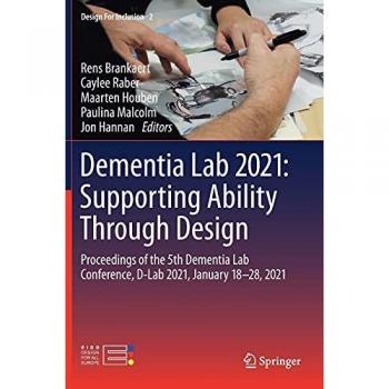 Dementia Lab 2021: Supporting Ability Through Design: Proceedings of the 5th Dementia Lab Conference, D-Lab 2021, January 18–28, 2021 (Design For Inclusion, 2, Band 2)