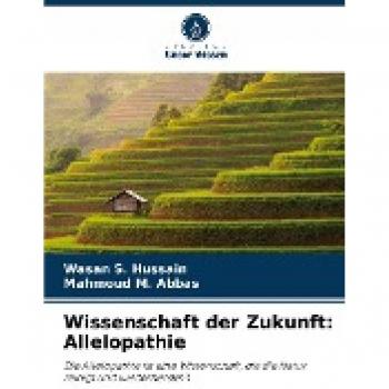 Wissenschaft der Zukunft: Allelopathie: Die Allelopathie ist eine Wissenschaft, die die Natur reinigt und wiederherstellt