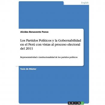 Los Partidos Políticos y la Gobernabilidad en el Perú con vistas al proceso electoral del 2011: Representatividad e institucionalidad de los partidos políticos