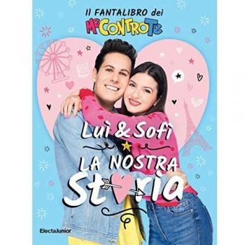 Luì e Sofì, la nostra storia. Il fantalibro dei Me contro Te Me contro Te
