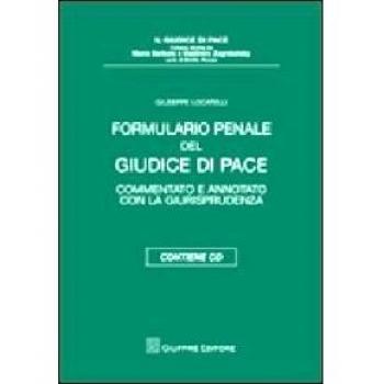 Formulario penale del giudice di pace. Commentato e annotato con la giurisprudenza. Con CD-ROM