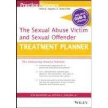 The Sexual Abuse Victim and Sexual Offender Treatment Planner with DSM 5 Updates