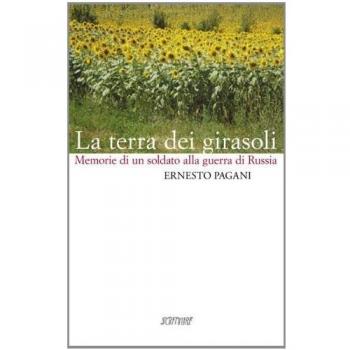 La terra dei girasoli. Memorie di un soldato alla guerra di Russia