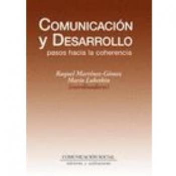 Comunicación Y Desarrollo : Pasos Hacia La Coherencia