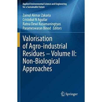 Valorisation of Agro-industrial Residues Volume II: Non-Biological Approaches