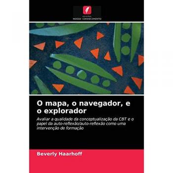 O mapa, o navegador, e o explorador: Avaliar a qualidade da conceptualização da CBT e o papel da auto-reflexão/auto-reflexão como uma intervenção de formação