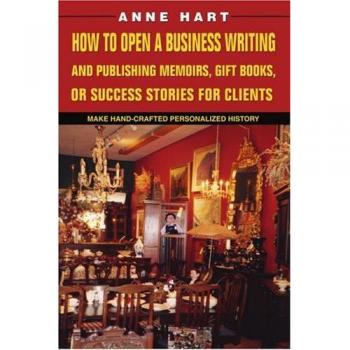 How to Open a Business Writing And Publishing Memoirs, Gift Books, or Success Stories for Clients