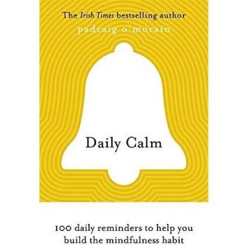Daily Calm: 100 daily reminders to help you build the mindfulness habit
