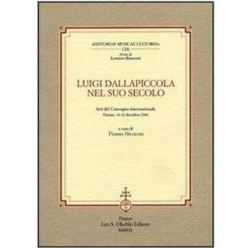 Luigi Dallapiccola nel suo secolo. Atti del Convegno internazionale