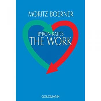 Byron Katies The Work Der einfache Weg zum befreiten Leben Moritz Börner Buch