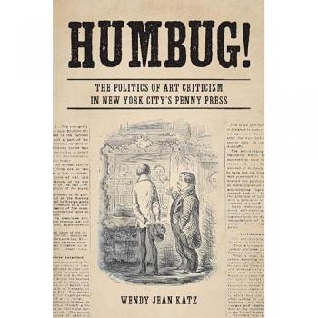 Humbug!: The Politics of Art Criticism in New York City's Penny Press