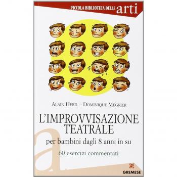 L'improvvisazione teatrale per bambini dagli 8 anni in su. 60 esercizi commentati