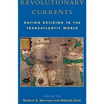 Revolutionary Currents: Nation Building in the Transatlantic World