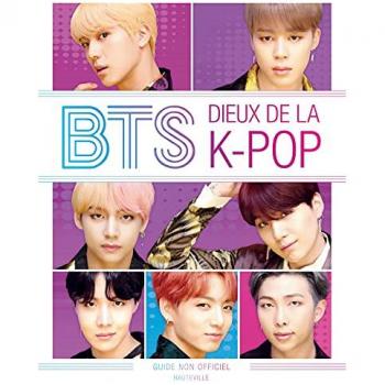 BTS : dieux de la k-pop : guide non officiel