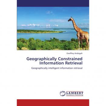 Geographically Constrained Information Retrieval: Geographically intelligent information retrieval