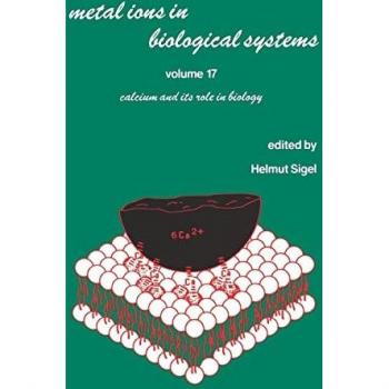 Metal Ions in Biological Systems: Volume 17: Calcium and Its Role in Biology