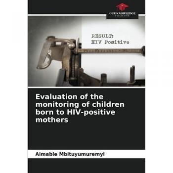 Mbituyumuremyi, Aimable: Evaluation of the monitoring of children born to HIV-positive mothers
