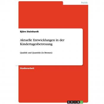 Aktuelle Entwicklungen in der Kindertagesbetreuung: Qualität und Quantität (in Bremen)