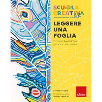 Leggere una foglia. Percorsi interdisciplinari per una scuola creativa