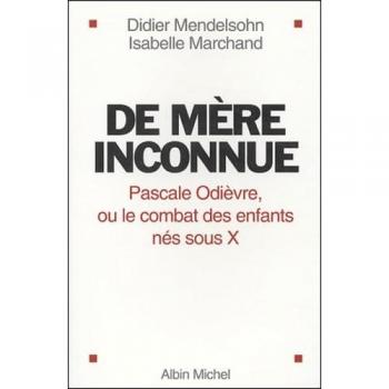 De mère inconnue : Pascale Odièvre, ou le combat des enfants nés sous X