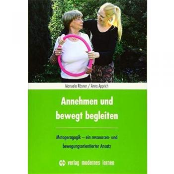 Annehmen und bewegt begleiten: Motogeragogik
