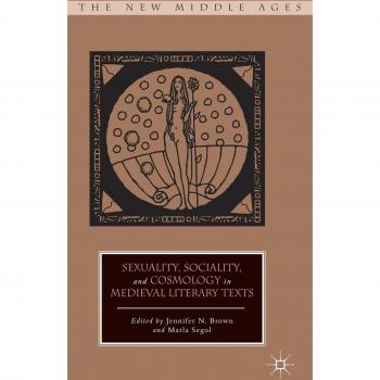 Sexuality sociality and cosmology in medieval literary texts