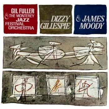 Gillespie, Dizzy & Monterey Jazz Festival Orchestra Dizzy Gillespie & James Moody With Gil Fuller
