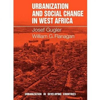 Urbanization and Social Change in West Africa (Urbanisation in Developing Countries)