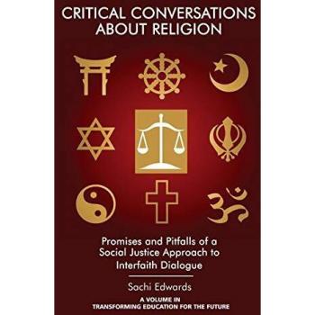 Critical Conversations about Religion: Promises and Pitfalls of a Social Justice Approach to Interfaith Dialogue