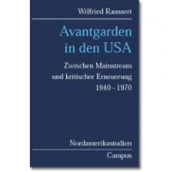 Avantgarden in den USA: Zwischen Mainstream und kritischer Erneuerung 1940-1970 (Nordamerikastudien)