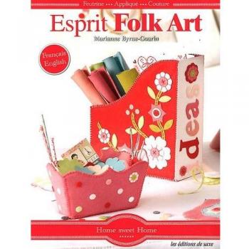 Esprit Folk art. Feutrine-Appliqué-Couture. Français/anglais.