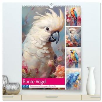 Bunte Vögel. Bezaubernde Papageien-Aquarelle (hochwertiger Premium Wandkalender 2025 DIN A2 hoch) Kunstdruck in Hochglanz