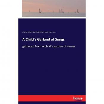 A Child's Garland of Songs: gathered from A child's garden of verses