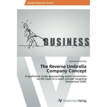 The Reverse Umbrella Company Concept: A qualitative study approaching export promotion on the basis of a novel concept targeting Vietnamese SMEs