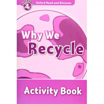 Oxford Read and Discover 4. Why We Recycle Activity Book.