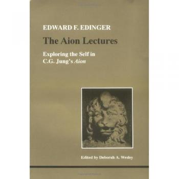 The Aion Lectures: Exploring the Self in C.G.Jung's Aion