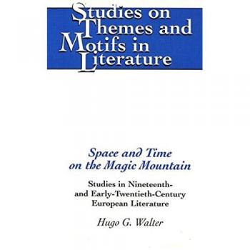 Space and Time on the Magic Mountain: Studies in Nineteenth