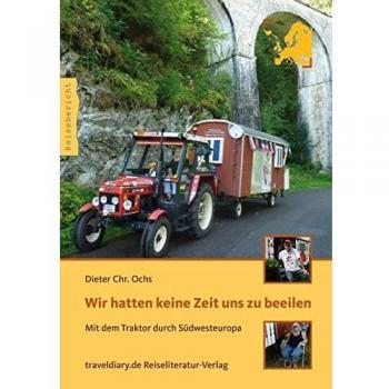 Wir hatten keine Zeit uns zu beeilen: Mit dem Traktor durch Südwesteuropa