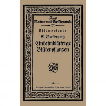 Pflanzenkunde Einkeimblättrige Blütenpflanzen (Aus Natur und Geisteswelt, 676, Band 676)