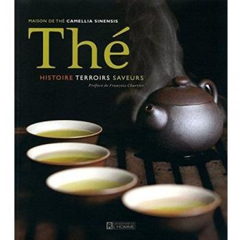 Thé : Histoire, terroirs, saveurs