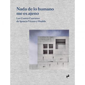 NADA DE LO HUMANO ME ES AJENO: Los Cuatro Cuartetos de Ignacio Vicens y Hualde.