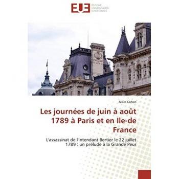 Les journées de juin à août 1789 à Paris et en Ile-de France: L'assassinat de l'Intendant Bertier le 22 juillet 1789 : un prélude à la Grande Peur