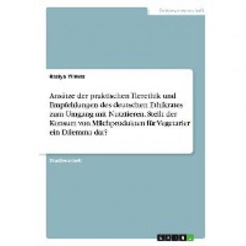 Ansätze der praktischen Tierethik und Empfehlungen des deutschen Ethikrates zum Umgang mit Nutztieren. Stellt der Konsum von Milchprodukten für Vegetarier ein Dilemma dar?