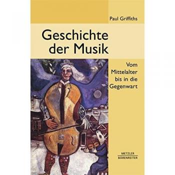 Paul Griffiths Geschichte Der Musik: Vom Mittelalter Bis In Die Gegenwart