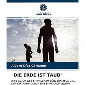 DIE ERDE IST TAUB: EINE VISION DES SPANISCHEN BÜRGERKRIEGS UND DER DIKTATUR DURCH DAS BARRICADA-ALBUM